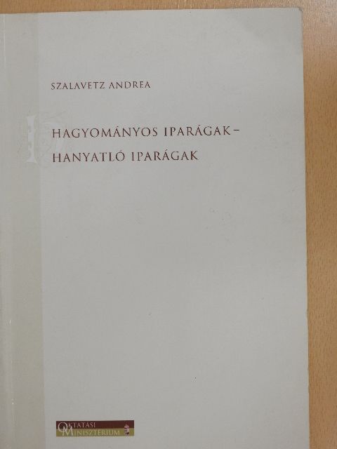 Szalavetz Andrea - Hagyományos iparágak - Hanyatló iparágak [antikvár]