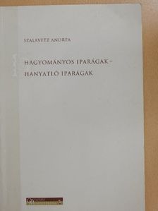Szalavetz Andrea - Hagyományos iparágak - Hanyatló iparágak [antikvár]