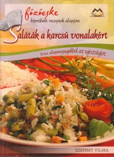 Szeppesy Vilma - Saláták a karcsú vonalakért [antikvár]
