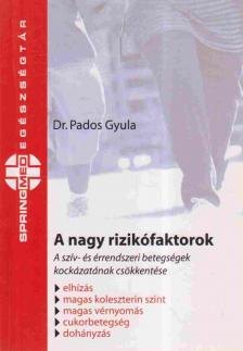 Dr. Pados Gyula - A nagy rizikófaktorok [antikvár]