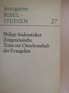 Philipp Seidensticker - Zeitgenössische Texte zur Osterbotschaft der Evangelien [antikvár]