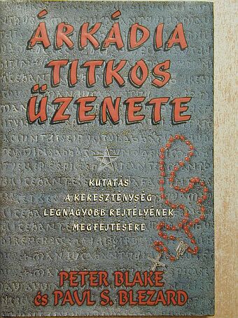 Paul S. Blezard - Árkádia titkos üzenete [antikvár]
