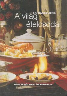 Randé Jenő - A világ ételcsodái [antikvár]