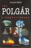 POLGÁR DÉNES - Egy POLGÁR a nagyvilágban [antikvár]