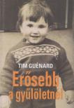 Guénard, Tim - Erősebb a gyűlöletnél [antikvár]