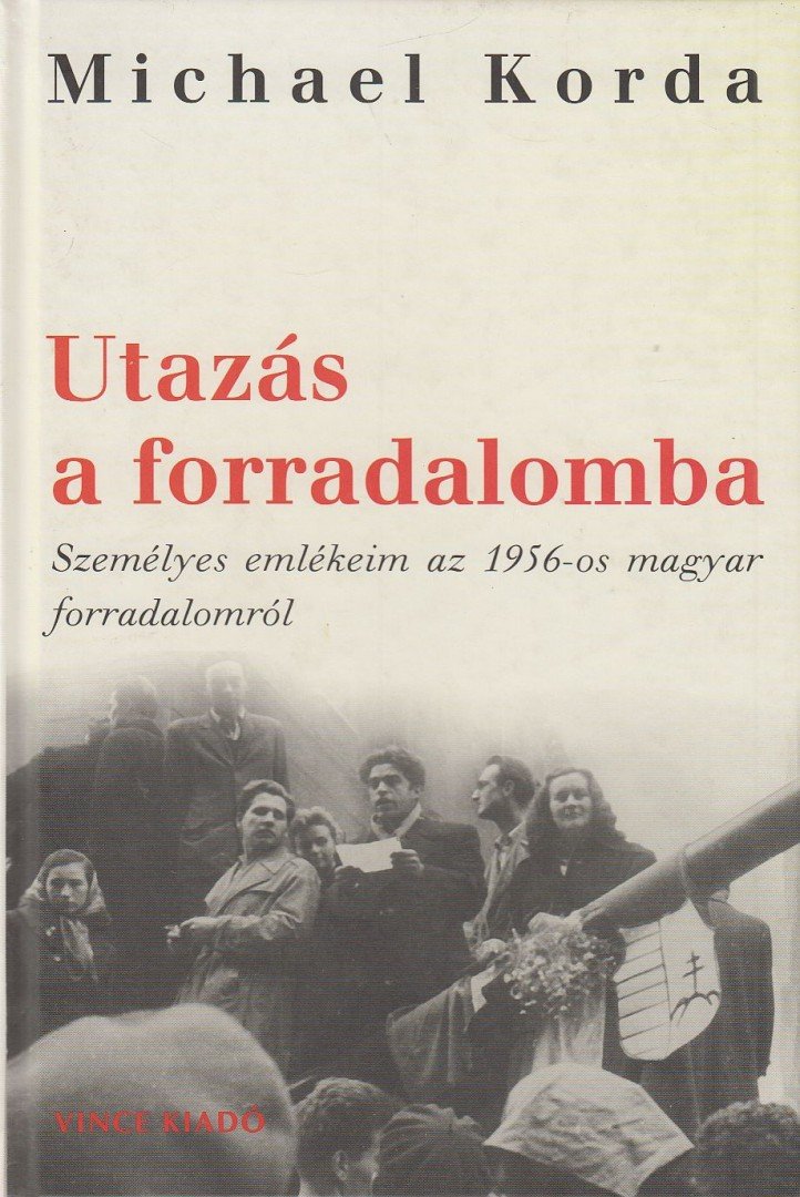 Michael Korda - Utazás a forradalomba [antikvár]