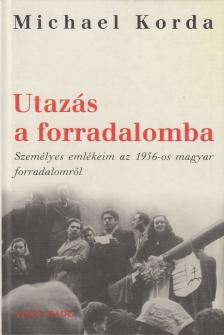 Michael Korda - Utazás a forradalomba [antikvár]