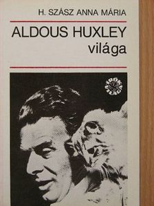 H. Szász Anna Mária - Aldous Huxley világa [antikvár]