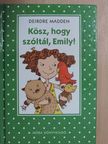 Deirdre Madden - Kösz, hogy szóltál, Emily! [antikvár]