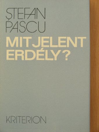 Stefan Pascu - Mit jelent Erdély? [antikvár]
