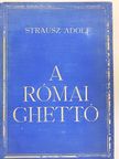 Strausz Adolf - A római ghettó [antikvár]