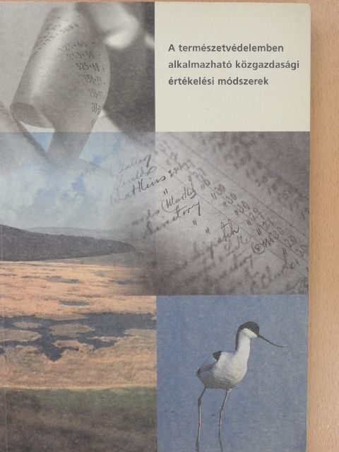 Dr. Csutora Mária - A természetvédelemben alkalmazható közgazdasági értékelési módszerek [antikvár]