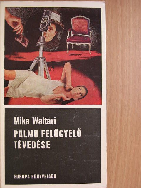 Mika Waltari - Palmu felügyelő tévedése [antikvár]