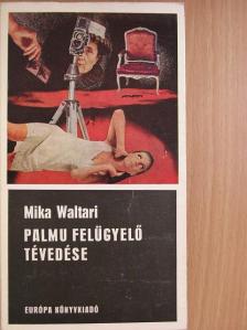 Mika Waltari - Palmu felügyelő tévedése [antikvár]