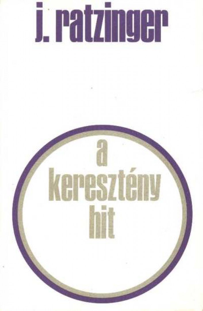 RATZINGER, JOSEPH - A keresztény hit [antikvár]
