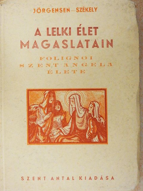 Johannes Jörgensen - Folignoi Szent Angela élete [antikvár]
