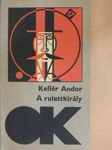 Kellér Andor - A rulettkirály [antikvár]