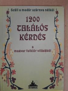 1200 találós kérdés a magyar folklór világából [antikvár]