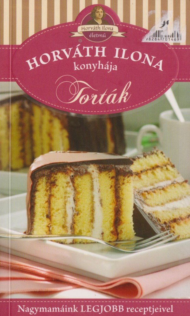 HORVÁTH ILONA - Horváth Ilona konyhája - Torták [antikvár]