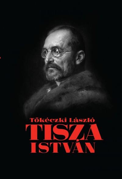 TŐKÉCZKI LÁSZLÓ - Tisza István eszmei, politikai arca [szépséghibás]