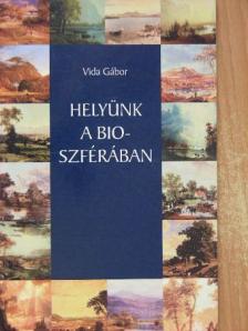 Vida Gábor - Helyünk a bioszférában [antikvár]