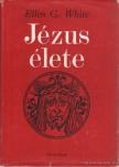 WHITE, ELLEN G. - Jézus élete [antikvár]