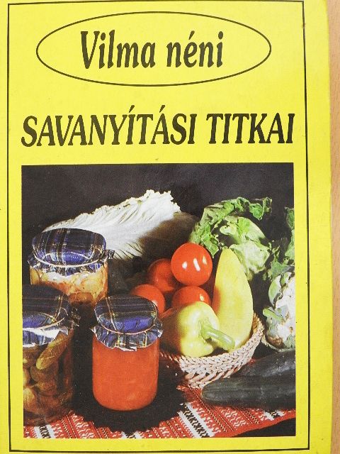 Vilma néni savanyítási titkai [antikvár]