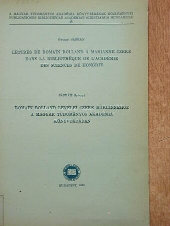 Sáfrán Györgyi - Romain Rolland levelei Czeke Mariannehoz a Magyar Tudományos Akadémia Könyvtárába [antikvár]