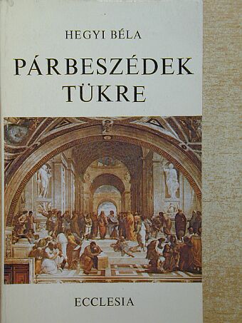 Hegyi Béla - Párbeszédek tükre [antikvár]