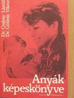 Dr. Csabay László - Anyák képeskönyve [antikvár]