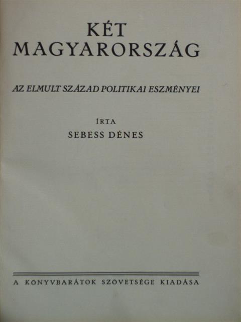Sebess Dénes - Két Magyarország [antikvár]