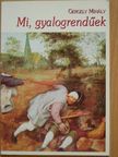 Gergely Mihály - Mi, gyalogrendűek [antikvár]
