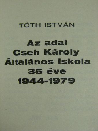 Tóth István - Az adai Cseh Károly Általános Iskola 35 éve (minikönyv) [antikvár]