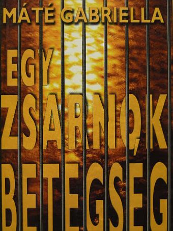 Máté Gabriella - Egy zsarnok betegség [antikvár]