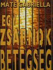 Máté Gabriella - Egy zsarnok betegség [antikvár]