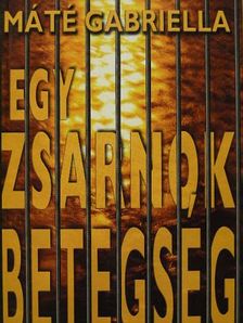 Máté Gabriella - Egy zsarnok betegség [antikvár]