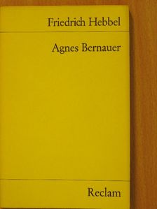 Friedrich Hebbel - Agnes Bernauer [antikvár]