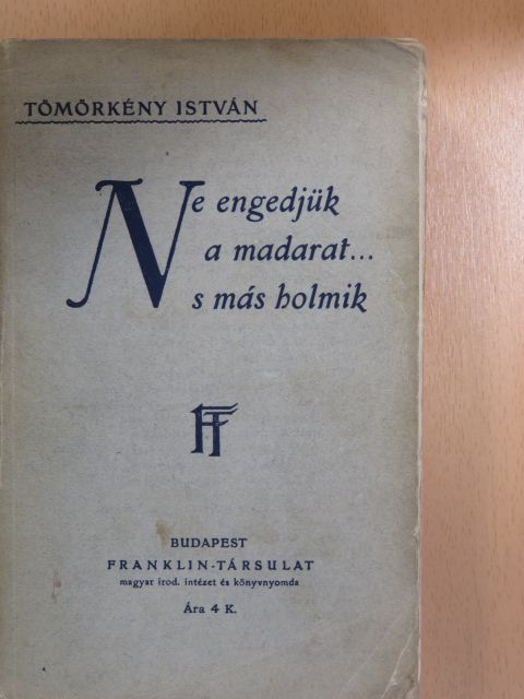 Tömörkény István - Ne engedjük a madarat... [antikvár]