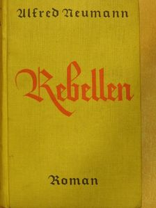 Alfred Neumann - Rebellen (gótbetűs) [antikvár]