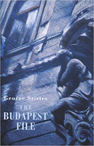 SZIRTES,GEORGE - THE BUDAPEST FILE