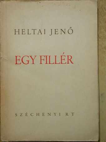 Heltai Jenő - Egy fillér [antikvár]