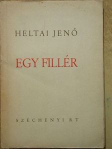Heltai Jenő - Egy fillér [antikvár]