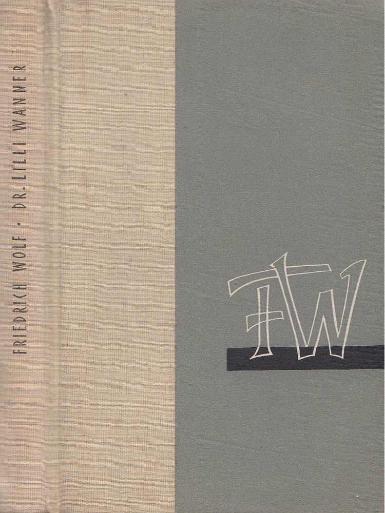Wolf,Friedrich - Dr. Lilli Wanner [antikvár]