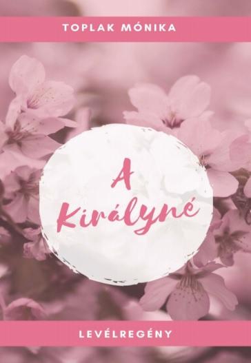 Toplak Mónika - Toplak Mónika - A királyné