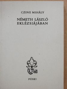 Czine Mihály - Németh László eklézsiájában (dedikált példány) [antikvár]