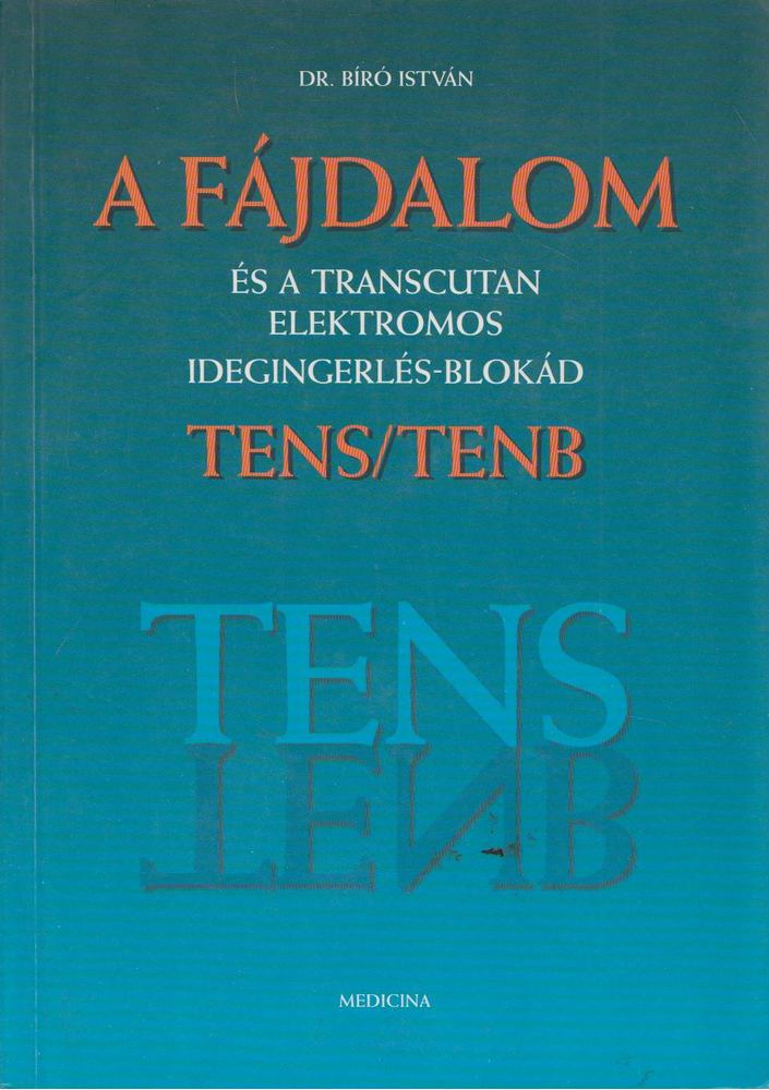 Bíró István - A fájdalom és a transcutan elektromos idegingerlés-blokád [antikvár]