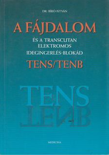 Bíró István - A fájdalom és a transcutan elektromos idegingerlés-blokád [antikvár]