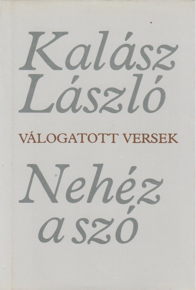 Kalász László - Nehéz a szó [antikvár]