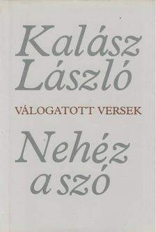 Kalász László - Nehéz a szó [antikvár]
