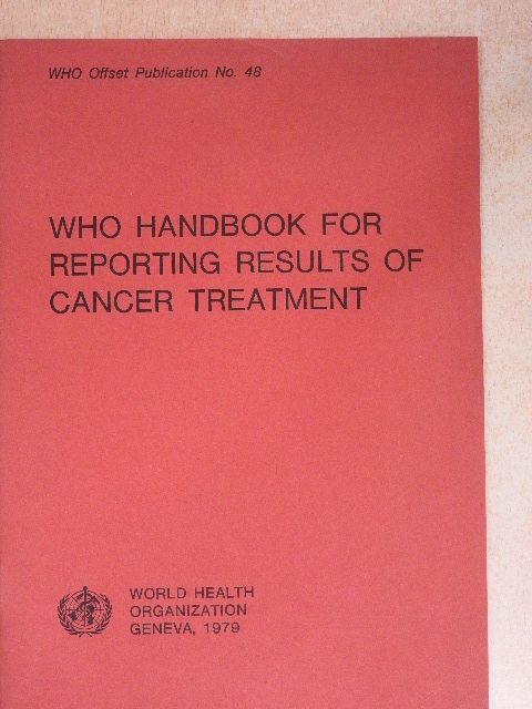 WHO Handbook For Reporting Results of Cancer Treatment [antikvár]